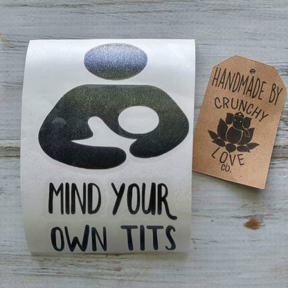 Mind your own Tits vinyl decal - Crunchy Love Co.